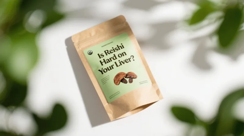Is Reishi Hard On Your Liver? ​Organic Reishi Mushroom Powder &Amp; Extract​ Truths